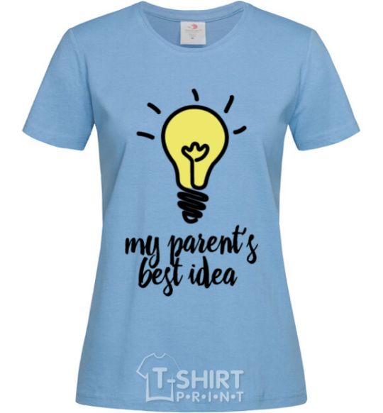 Women's T-shirt My parents best idea sky-blue фото