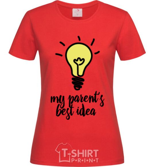 Women's T-shirt My parents best idea red фото