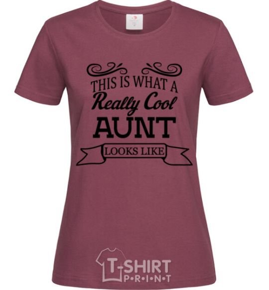 Women's T-shirt This is what a really cool aunt looks like burgundy фото