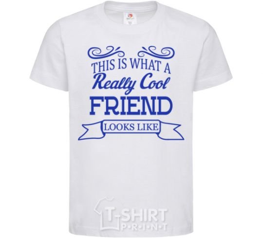 Kids T-shirt This is what a really cool friend looks like White фото