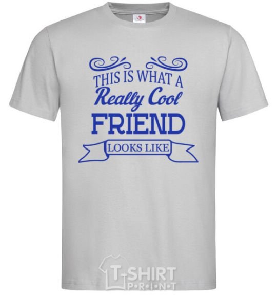 Men's T-Shirt This is what a really cool friend looks like grey фото