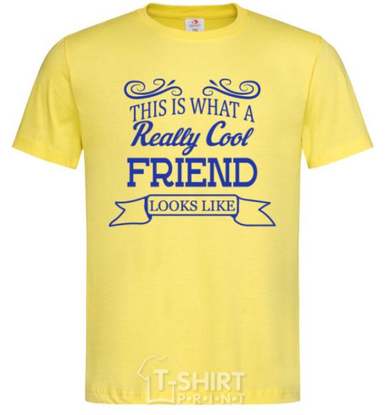 Men's T-Shirt This is what a really cool friend looks like cornsilk фото