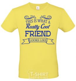 Men's T-Shirt This is what a really cool friend looks like cornsilk фото
