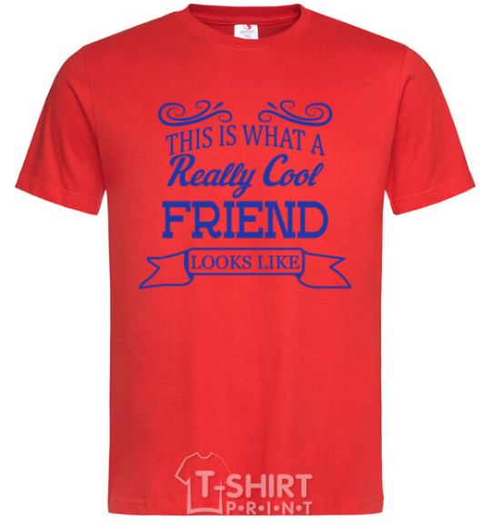 Men's T-Shirt This is what a really cool friend looks like red фото