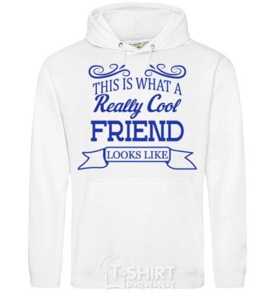 Men`s hoodie This is what a really cool friend looks like White фото