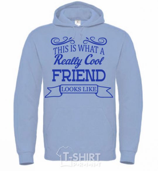 Men`s hoodie This is what a really cool friend looks like sky-blue фото