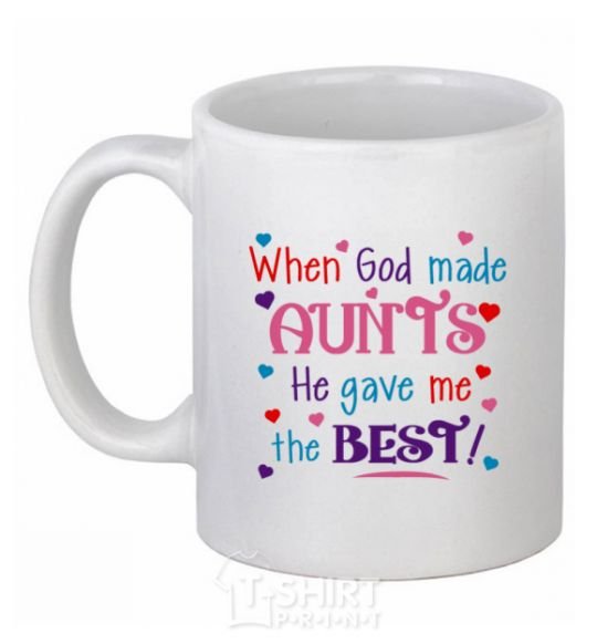 Чашка керамическая When God made AUNTS He gave me the BEST Белый фото