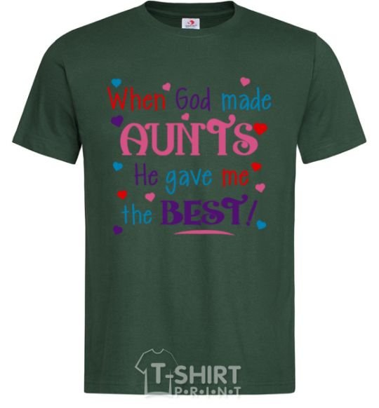 Men's T-Shirt When God made AUNTS He gave me the BEST bottle-green фото