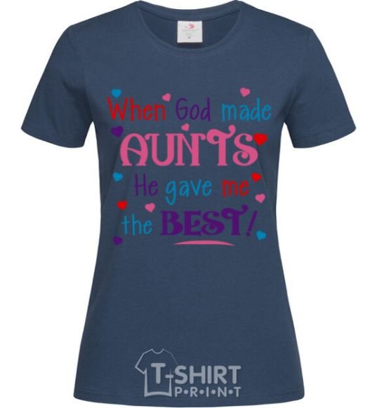 Women's T-shirt When God made AUNTS He gave me the BEST navy-blue фото