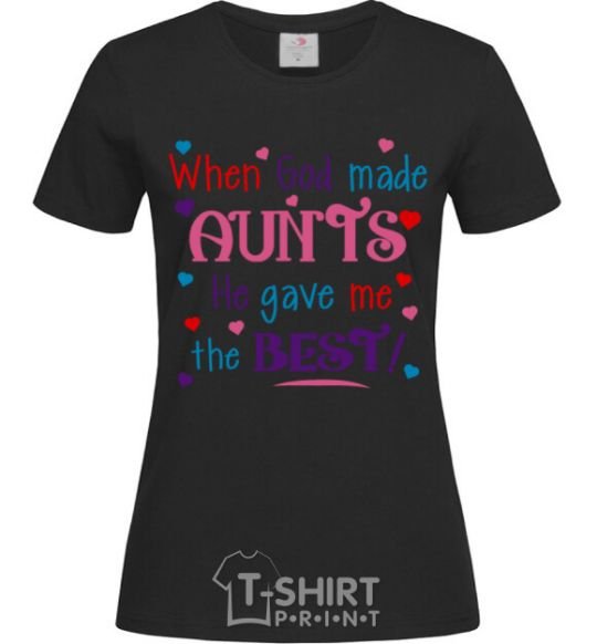 Women's T-shirt When God made AUNTS He gave me the BEST black фото