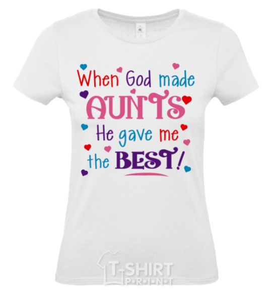 Women's T-shirt When God made AUNTS He gave me the BEST White фото