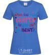 Women's T-shirt When God made AUNTS He gave me the BEST royal-blue фото