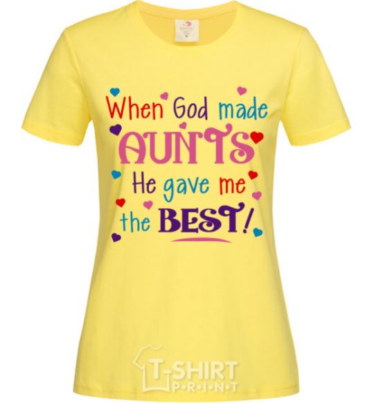 Women's T-shirt When God made AUNTS He gave me the BEST cornsilk фото