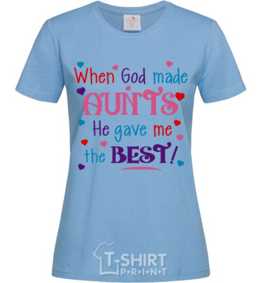 Women's T-shirt When God made AUNTS He gave me the BEST sky-blue фото