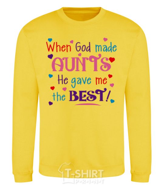 Sweatshirt When God made AUNTS He gave me the BEST yellow фото
