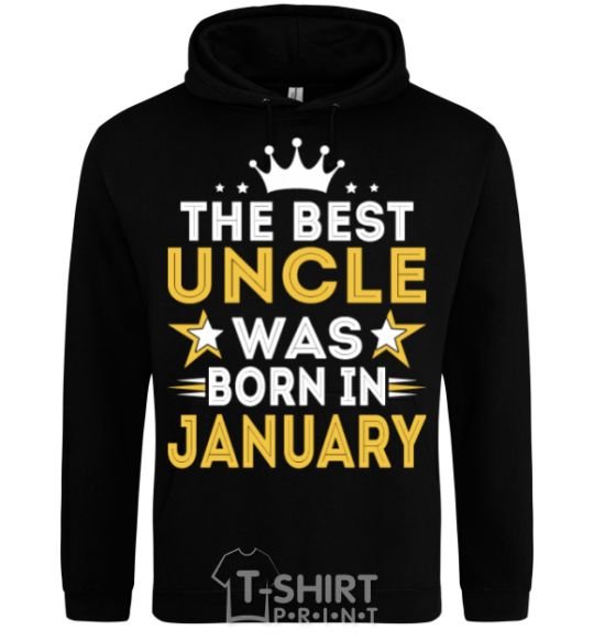 Мужская толстовка (худи) The best uncle was born in Jenuary Черный фото