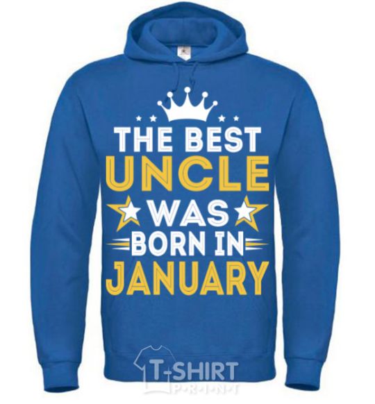 Men`s hoodie The best uncle was born in Jenuary royal фото