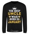 Свитшот The best uncle was born in Jenuary Черный фото