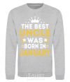 Sweatshirt The best uncle was born in Jenuary sport-grey фото