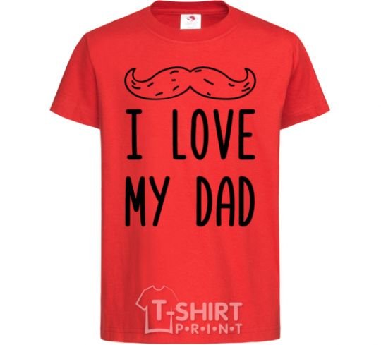 Kids T-shirt I love my DAD inscription red фото