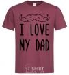 Men's T-Shirt I love my DAD inscription burgundy фото
