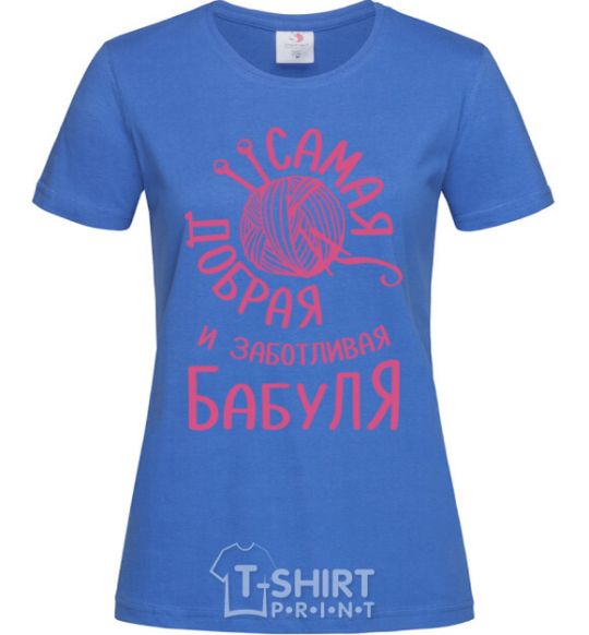 Women's T-shirt The kindest and most caring grandma royal-blue фото