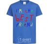 Kids T-shirt I am the best friend royal-blue фото