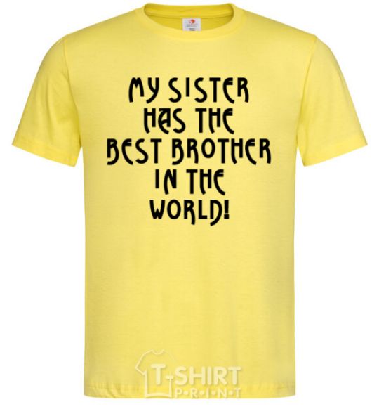 Men's T-Shirt My sister has The best brother cornsilk фото