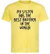 Men's T-Shirt My sister has The best brother cornsilk фото