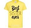 Kids T-shirt Best sister ever Inscription cornsilk фото