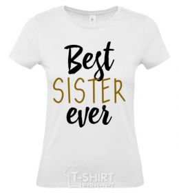 Women's T-shirt Best sister ever Inscription White фото
