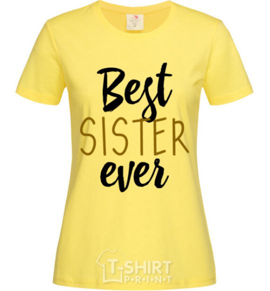 Women's T-shirt Best sister ever Inscription cornsilk фото