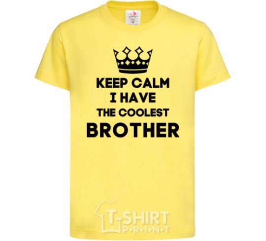 Kids T-shirt Keep calm i have the coolest brother cornsilk фото