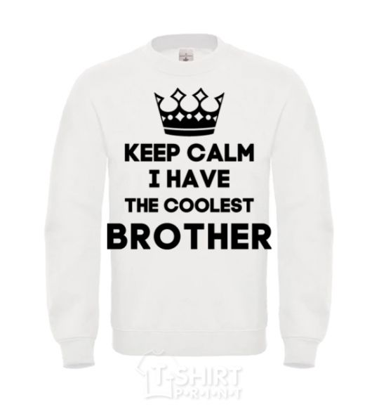 Sweatshirt Keep calm i have the coolest brother White фото