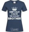 Women's T-shirt Keep calm i have the coolest brother navy-blue фото