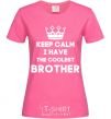 Women's T-shirt Keep calm i have the coolest brother heliconia фото