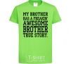 Kids T-shirt My brother has freaking awesome brother orchid-green фото