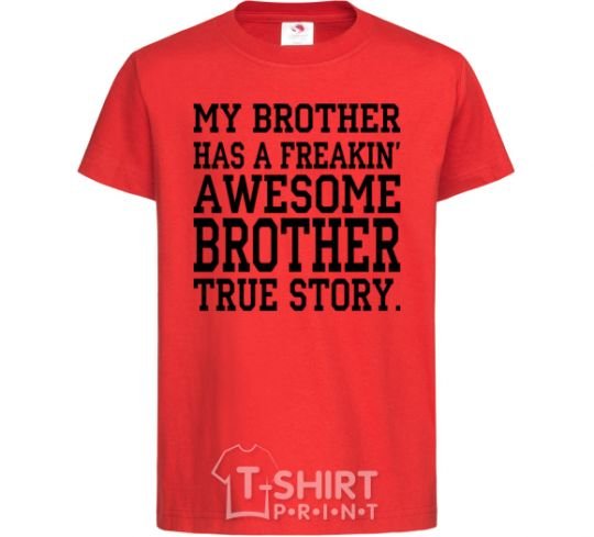 Kids T-shirt My brother has freaking awesome brother red фото