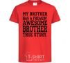 Kids T-shirt My brother has freaking awesome brother red фото