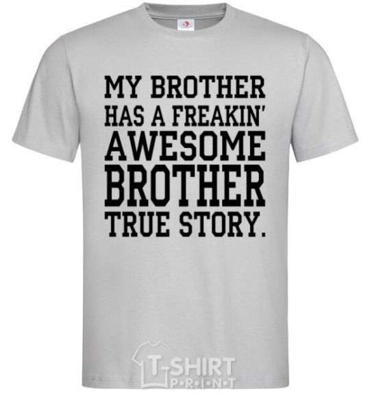 Men's T-Shirt My brother has freaking awesome brother grey фото