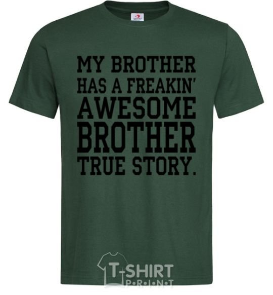 Men's T-Shirt My brother has freaking awesome brother bottle-green фото