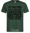 Men's T-Shirt My brother has freaking awesome brother bottle-green фото