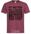 Men's T-Shirt My brother has freaking awesome brother burgundy фото