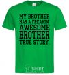 Men's T-Shirt My brother has freaking awesome brother kelly-green фото
