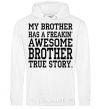 Men`s hoodie My brother has freaking awesome brother White фото