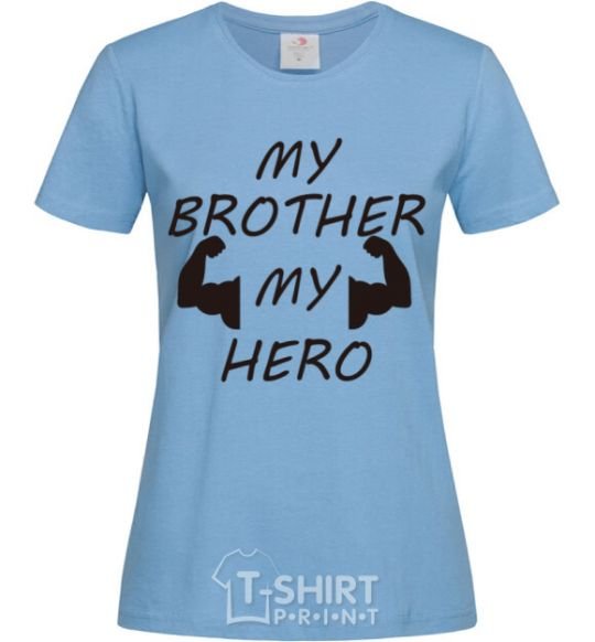 Women's T-shirt My brother my hero sky-blue фото