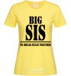 Women's T-shirt Big sis cornsilk фото