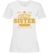 Women's T-shirt Coolest sister ever White фото