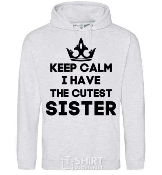 Мужская толстовка (худи) Keep calm i have the cutest sister Серый меланж фото