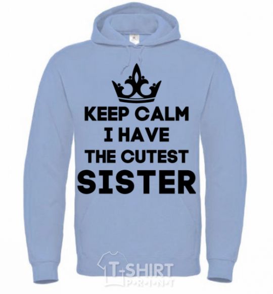 Men`s hoodie Keep calm i have the cutest sister sky-blue фото